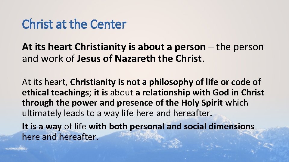 Christ at the Center At its heart Christianity is about a person – the