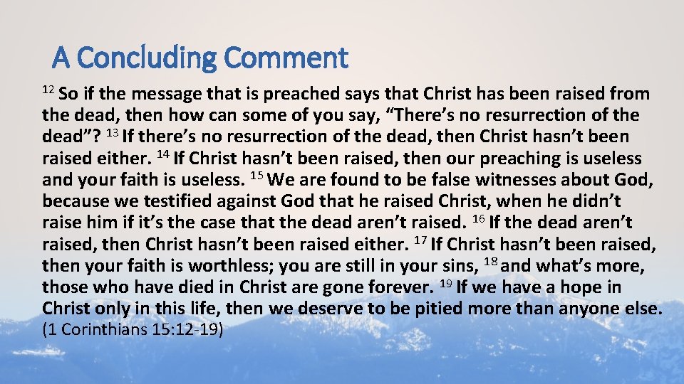 A Concluding Comment 12 So if the message that is preached says that Christ