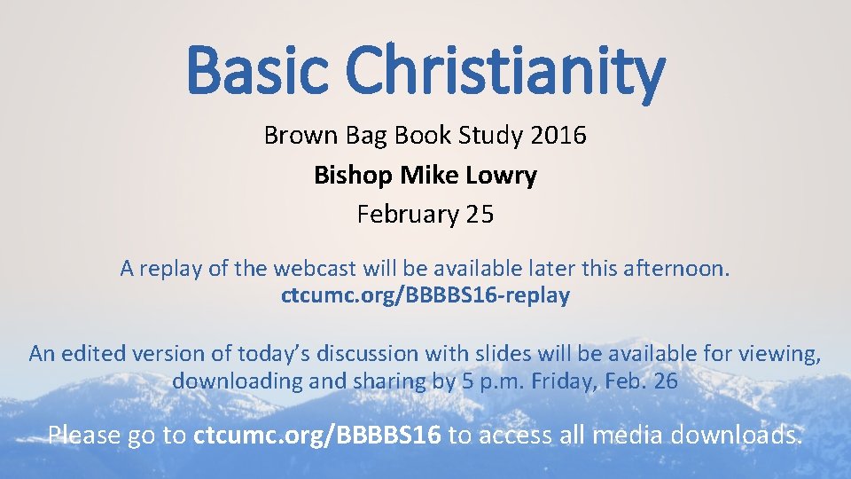 Basic Christianity Brown Bag Book Study 2016 Bishop Mike Lowry February 25 A replay