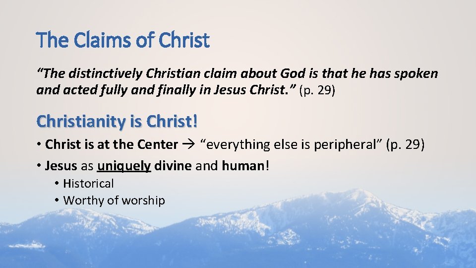 The Claims of Christ “The distinctively Christian claim about God is that he has