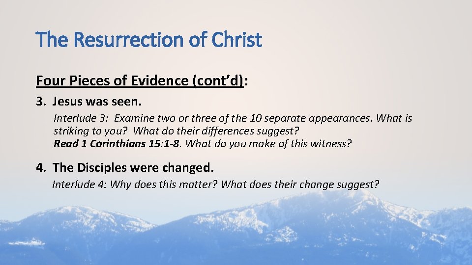 The Resurrection of Christ Four Pieces of Evidence (cont’d): 3. Jesus was seen. Interlude
