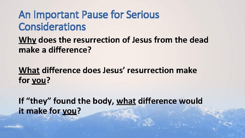 An Important Pause for Serious Considerations Why does the resurrection of Jesus from the