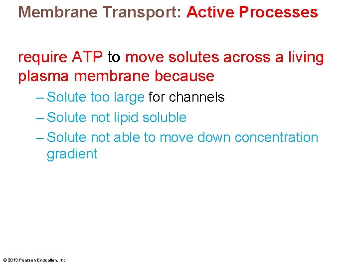 Membrane Transport: Active Processes require ATP to move solutes across a living plasma membrane