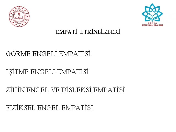 3 ARALIKTA BAŞLAYIP HİÇ ARALIK KALMAYINCA KADAR EMPATİ ETKİNLİKLERİ GÖRME ENGELİ EMPATİSİ İŞİTME ENGELİ