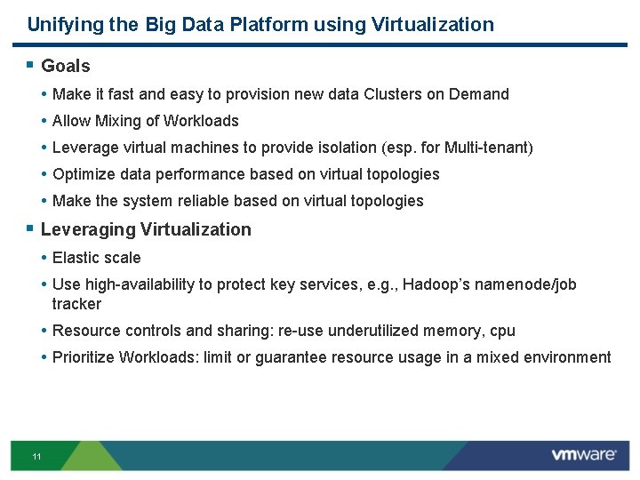 Unifying the Big Data Platform using Virtualization § Goals • • • Make it
