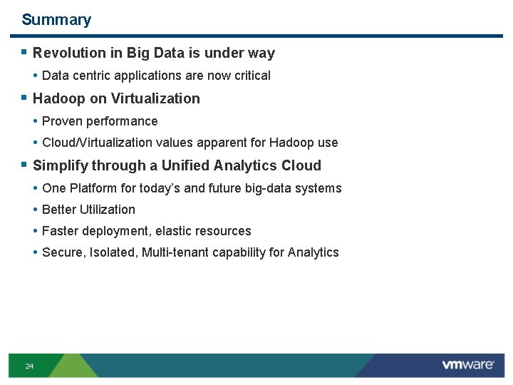 Summary § Revolution in Big Data is under way • Data centric applications are