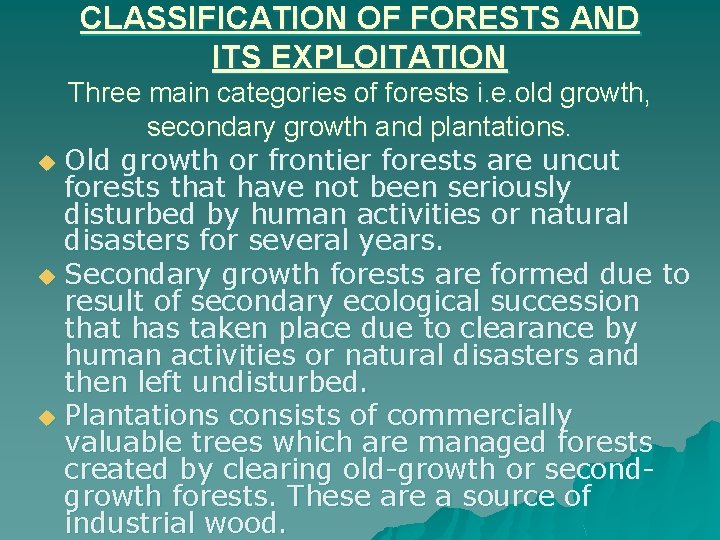 CLASSIFICATION OF FORESTS AND ITS EXPLOITATION Three main categories of forests i. e. old