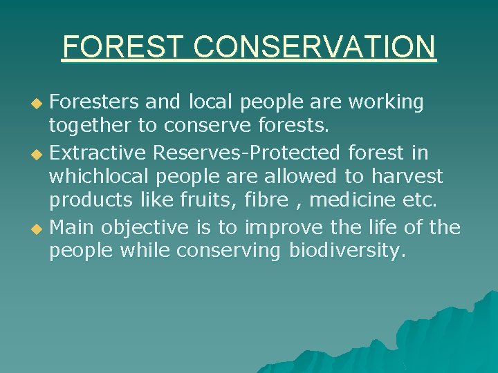 FOREST CONSERVATION Foresters and local people are working together to conserve forests. u Extractive