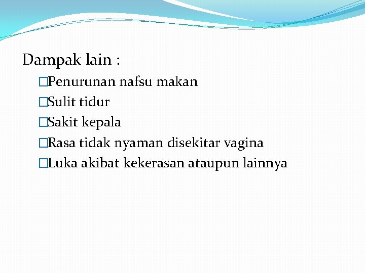 Dampak lain : �Penurunan nafsu makan �Sulit tidur �Sakit kepala �Rasa tidak nyaman disekitar
