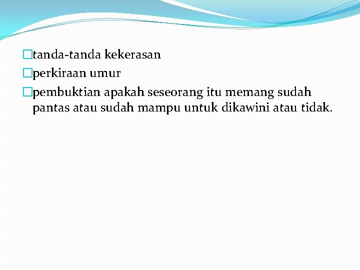 �tanda-tanda kekerasan �perkiraan umur �pembuktian apakah seseorang itu memang sudah pantas atau sudah mampu