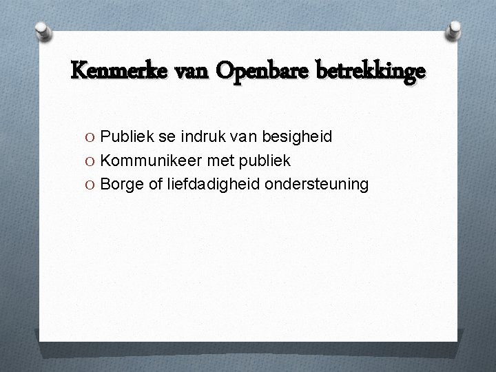 Kenmerke van Openbare betrekkinge O Publiek se indruk van besigheid O Kommunikeer met publiek