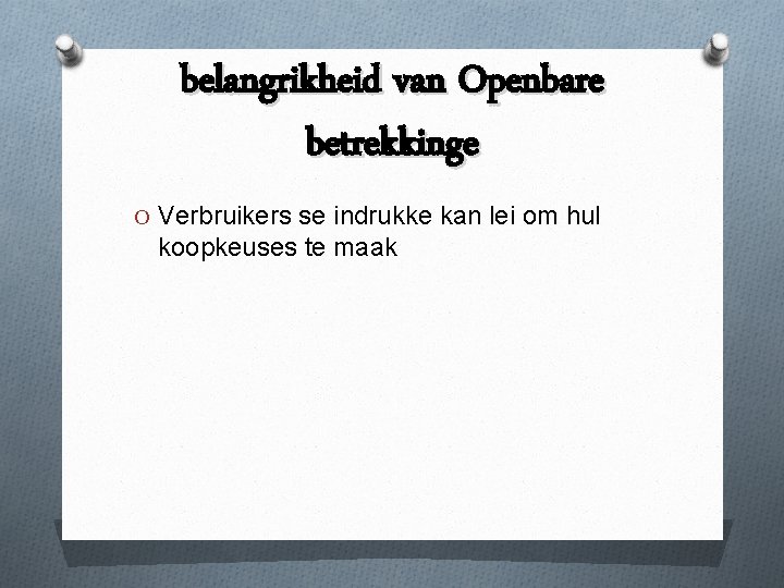 belangrikheid van Openbare betrekkinge O Verbruikers se indrukke kan lei om hul koopkeuses te