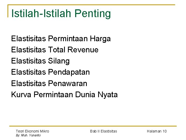 Istilah-Istilah Penting Elastisitas Permintaan Harga Elastisitas Total Revenue Elastisitas Silang Elastisitas Pendapatan Elastisitas Penawaran
