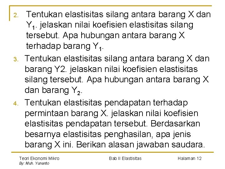 2. 3. 4. Tentukan elastisitas silang antara barang X dan Y 1. jelaskan nilai
