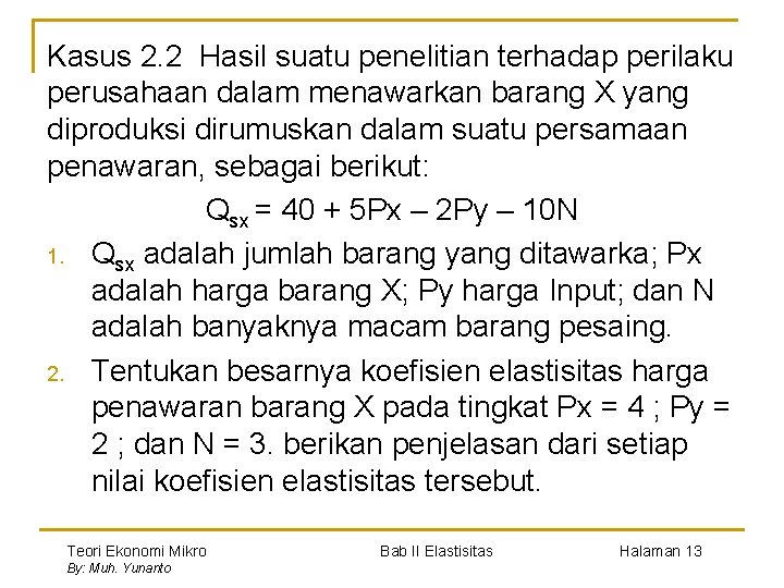 Kasus 2. 2 Hasil suatu penelitian terhadap perilaku perusahaan dalam menawarkan barang X yang