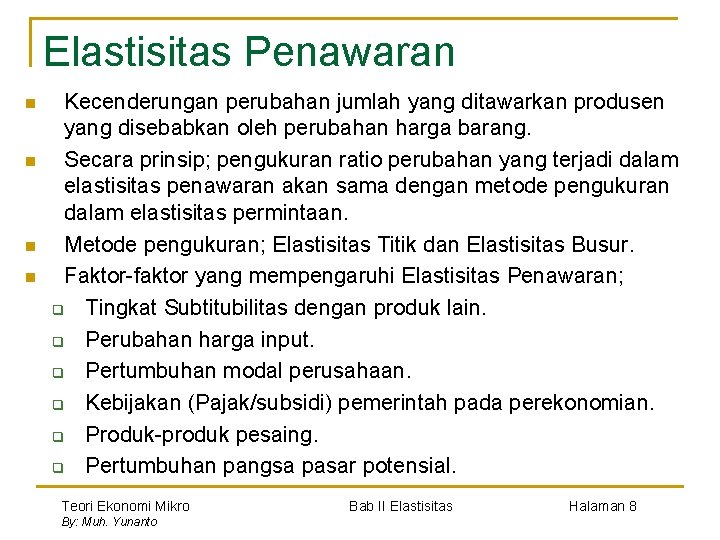 Elastisitas Penawaran n n Kecenderungan perubahan jumlah yang ditawarkan produsen yang disebabkan oleh perubahan