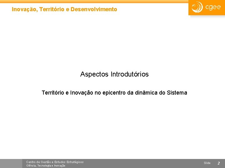 Inovação, Território e Desenvolvimento Aspectos Introdutórios Território e Inovação no epicentro da dinâmica do