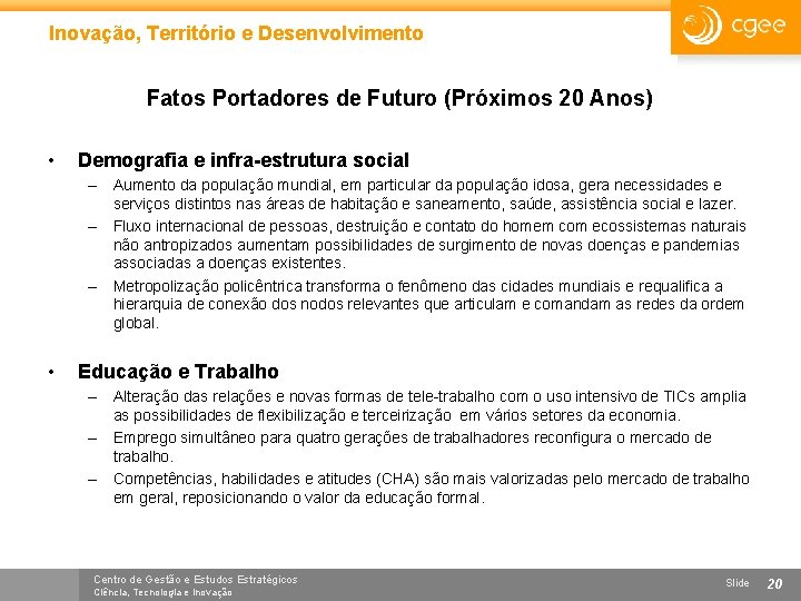 Inovação, Território e Desenvolvimento Fatos Portadores de Futuro (Próximos 20 Anos) • Demografia e