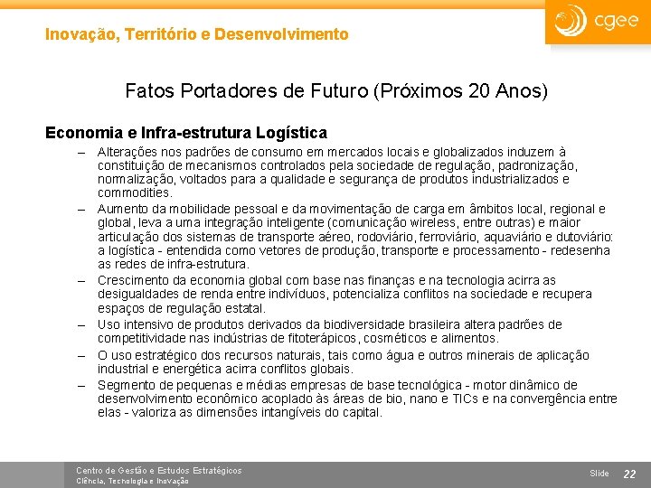 Inovação, Território e Desenvolvimento Fatos Portadores de Futuro (Próximos 20 Anos) Economia e Infra-estrutura