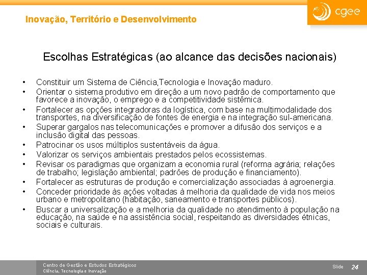 Inovação, Território e Desenvolvimento Escolhas Estratégicas (ao alcance das decisões nacionais) • • •