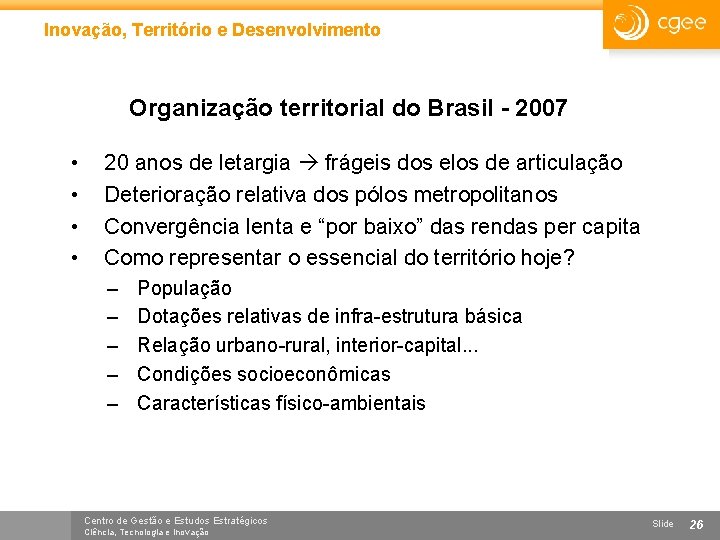 Inovação, Território e Desenvolvimento Organização territorial do Brasil - 2007 • • 20 anos