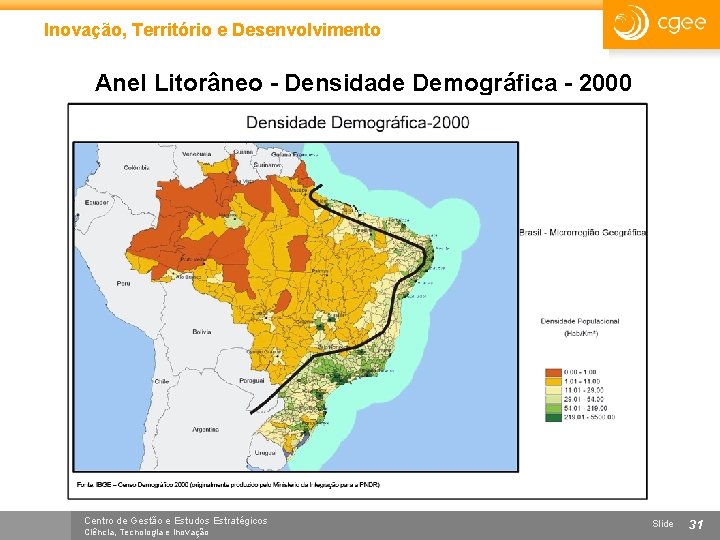 Inovação, Território e Desenvolvimento Anel Litorâneo - Densidade Demográfica - 2000 Centro de Gestão