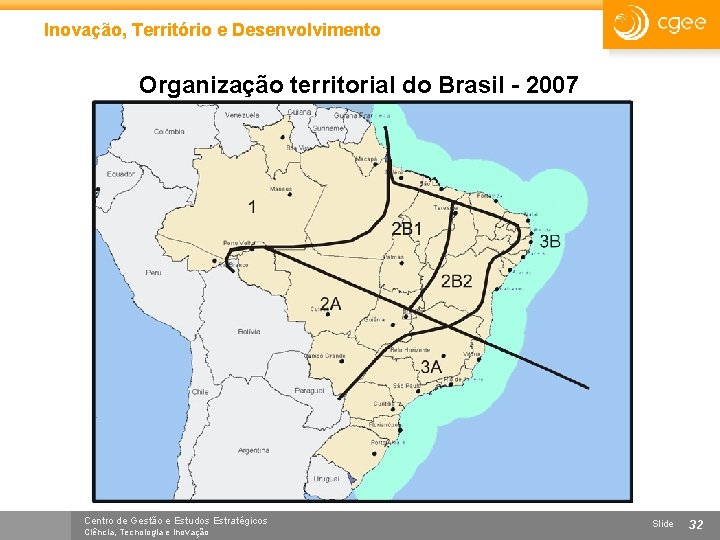 Inovação, Território e Desenvolvimento Organização territorial do Brasil - 2007 Centro de Gestão e