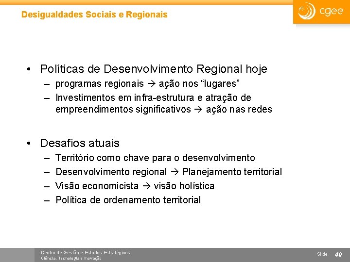 Desigualdades Sociais e Regionais • Políticas de Desenvolvimento Regional hoje – programas regionais ação