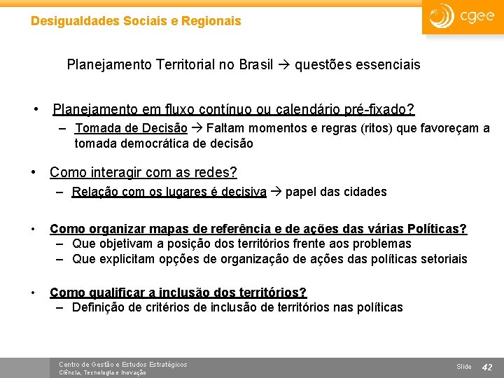 Desigualdades Sociais e Regionais Planejamento Territorial no Brasil questões essenciais • Planejamento em fluxo