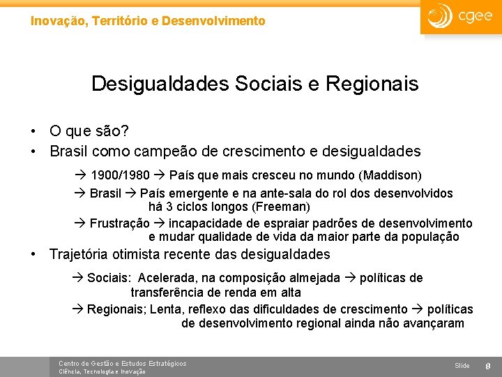 Inovação, Território e Desenvolvimento Desigualdades Sociais e Regionais • O que são? • Brasil