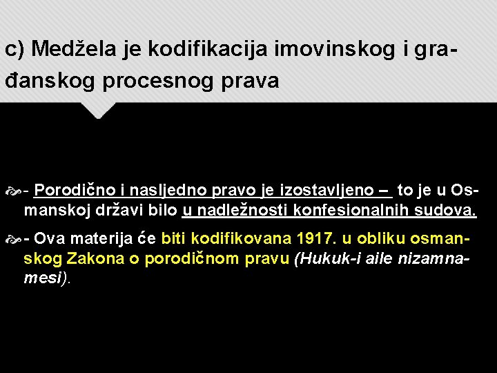 c) Medžela je kodifikacija imovinskog i građanskog procesnog prava - Porodično i nasljedno pravo