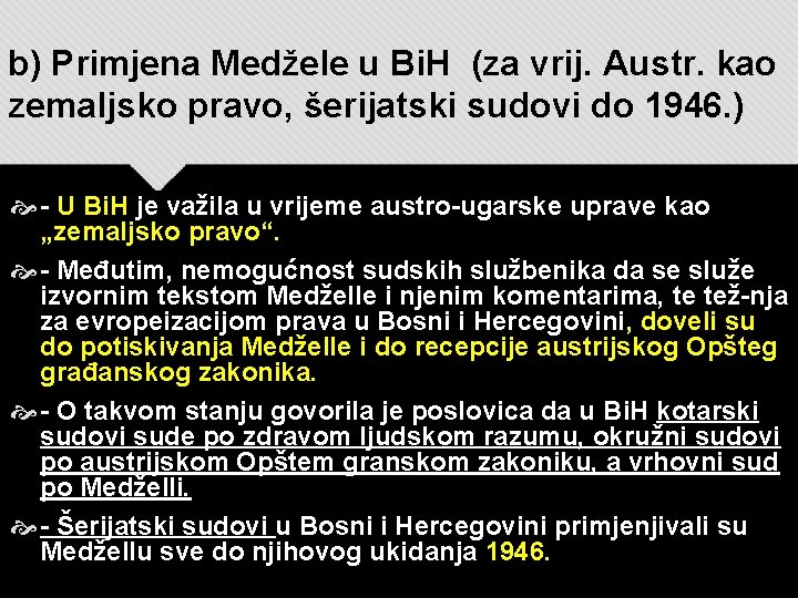b) Primjena Medžele u Bi. H (za vrij. Austr. kao zemaljsko pravo, šerijatski sudovi