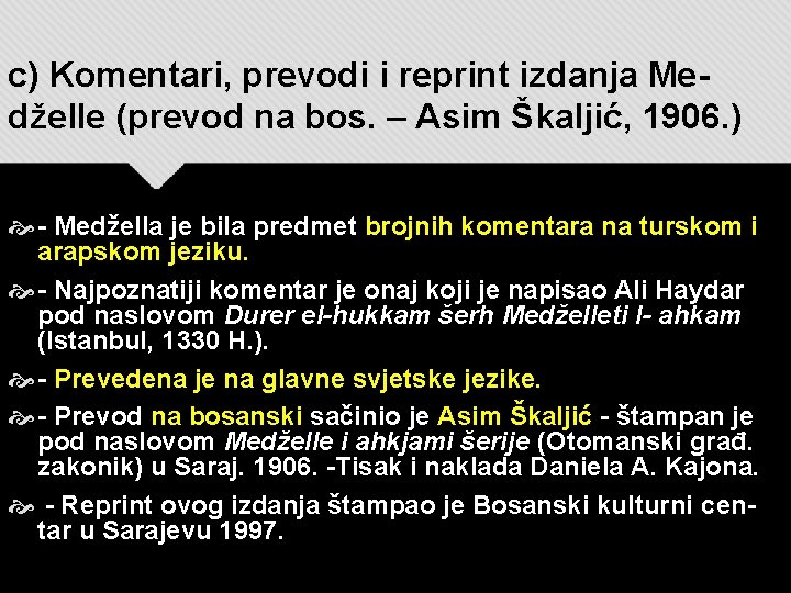 c) Komentari, prevodi i reprint izdanja Medželle (prevod na bos. – Asim Škaljić, 1906.