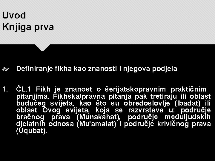 Uvod Knjiga prva Definiranje fikha kao znanosti i njegova podjela 1. ČL. 1 Fikh