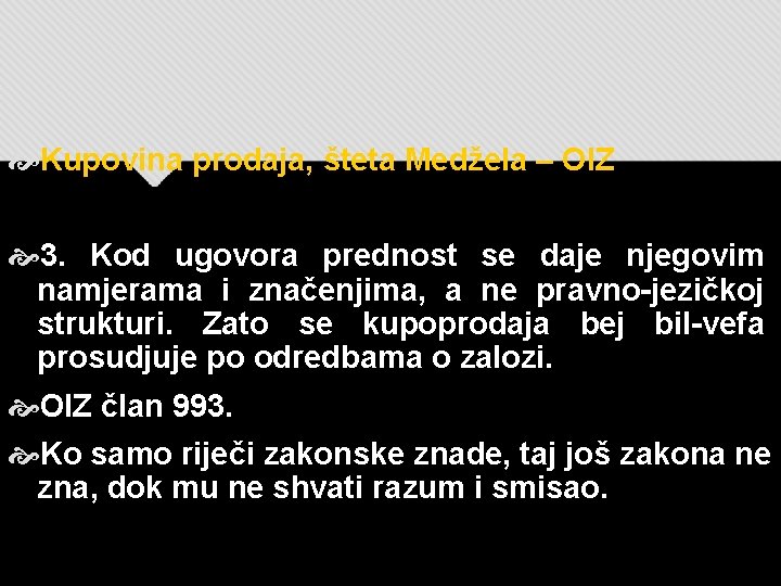  Kupovina prodaja, šteta Medžela – OIZ 3. Kod ugovora prednost se daje njegovim