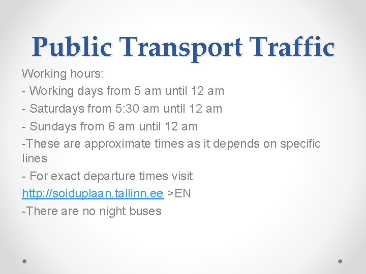 Public Transport Traffic Working hours: - Working days from 5 am until 12 am