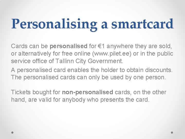 Personalising a smartcard Cards can be personalised for € 1 anywhere they are sold,