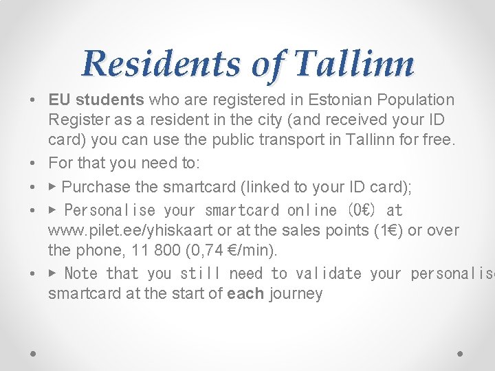 Residents of Tallinn • EU students who are registered in Estonian Population Register as