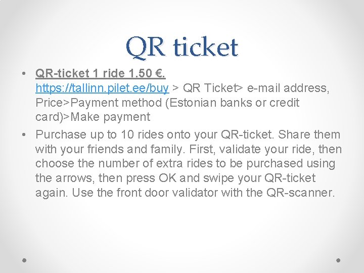 QR ticket • QR-ticket 1 ride 1. 50 €. https: //tallinn. pilet. ee/buy >