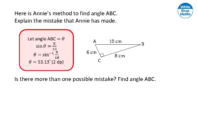 Here is Annie’s method to find angle ABC. Explain the mistake that Annie has
