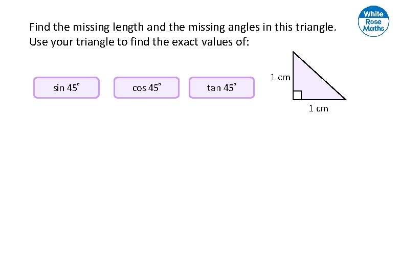 Find the missing length and the missing angles in this triangle. Use your triangle