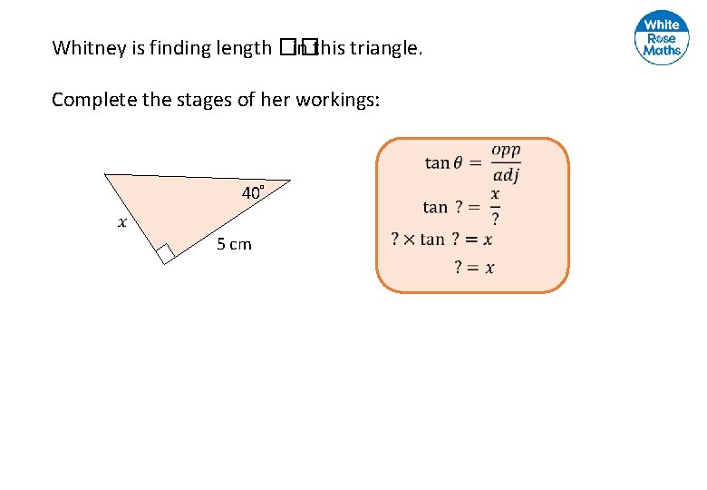 Whitney is finding length �� in this triangle. Complete the stages of her workings: