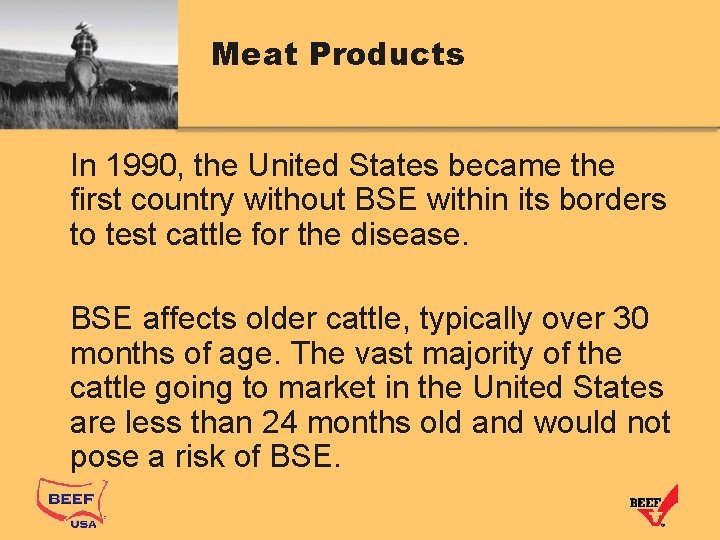 Meat Products In 1990, the United States became the first country without BSE within