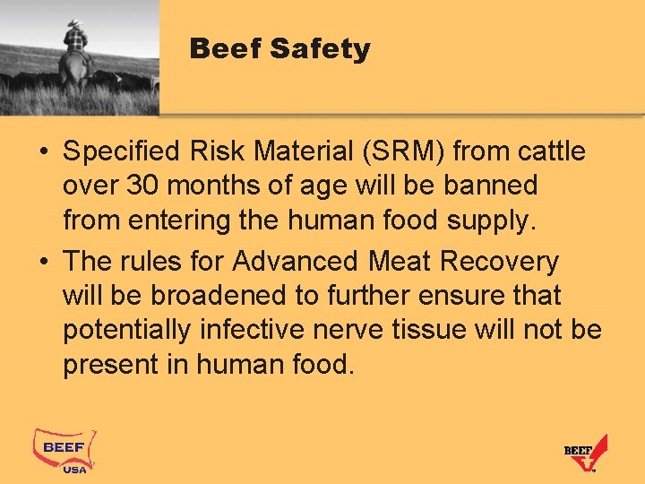 Beef Safety • Specified Risk Material (SRM) from cattle over 30 months of age