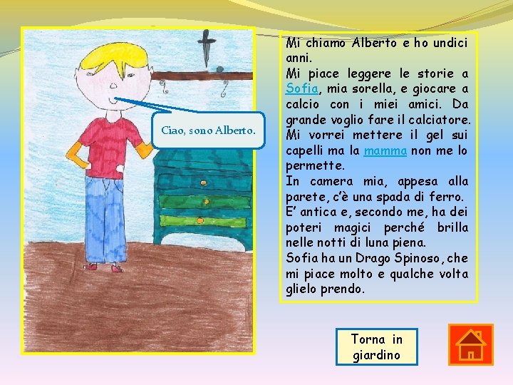 Ciao, sono Alberto. Mi chiamo Alberto e ho undici anni. Mi piace leggere le