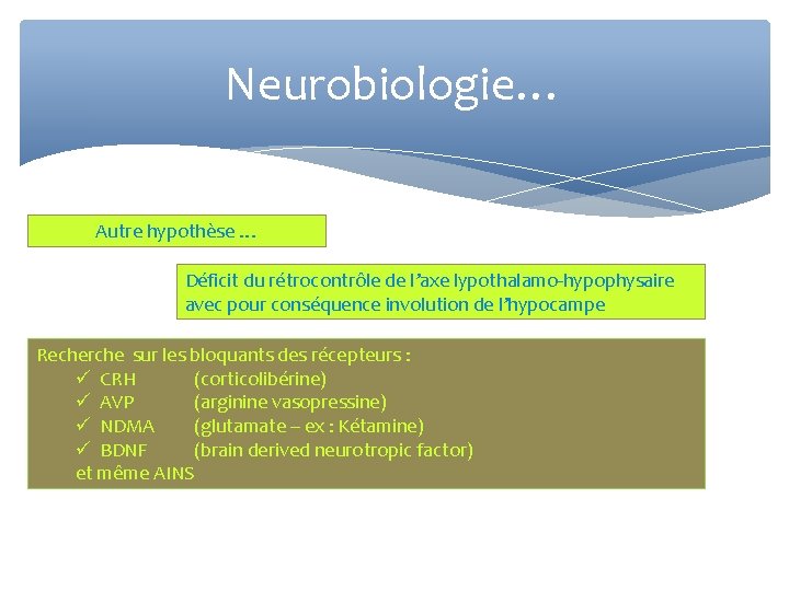 Neurobiologie… Autre hypothèse … Déficit du rétrocontrôle de l’axe lypothalamo-hypophysaire avec pour conséquence involution