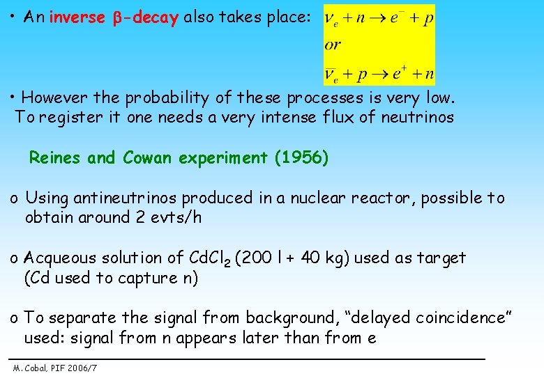  • An inverse b-decay also takes place: • However the probability of these