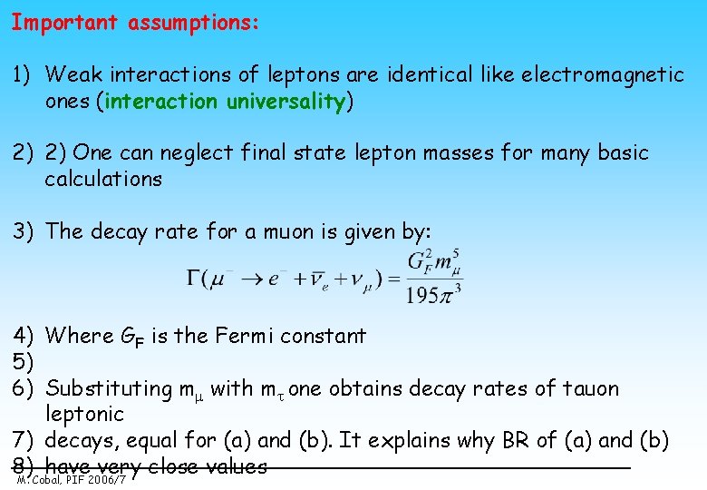 Important assumptions: 1) Weak interactions of leptons are identical like electromagnetic ones (interaction universality)
