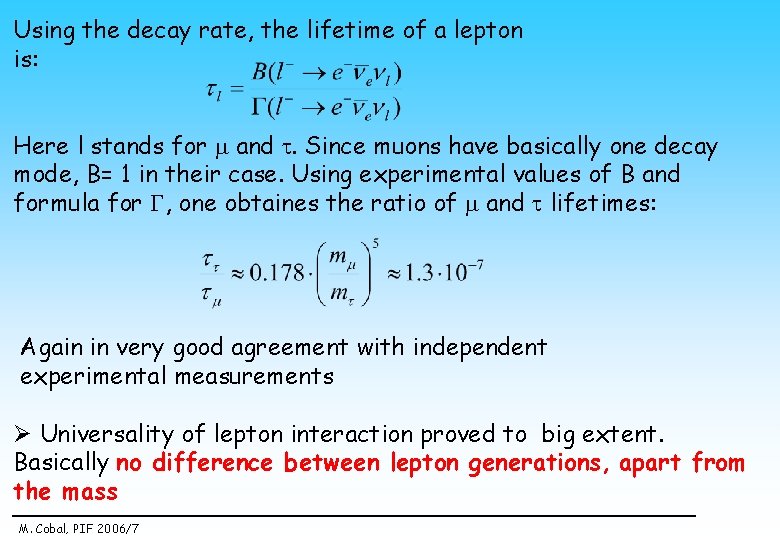 Using the decay rate, the lifetime of a lepton is: Here l stands for