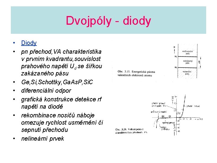 Dvojpóly - diody • Diody • pn přechod, VA charakteristika v prvním kvadrantu, souvislost